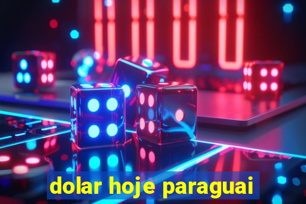 dolar hoje paraguai